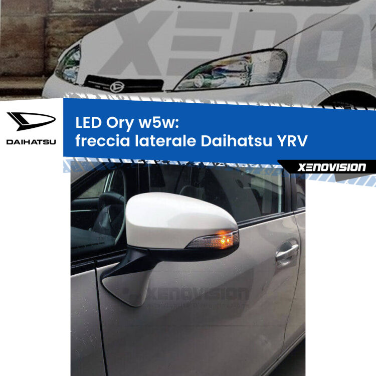 <strong>LED freccia laterale w5w per Daihatsu YRV</strong>  2000 - 2005. Una lampadina <strong>w5w</strong> canbus luce arancio modello Ory Xenovision.