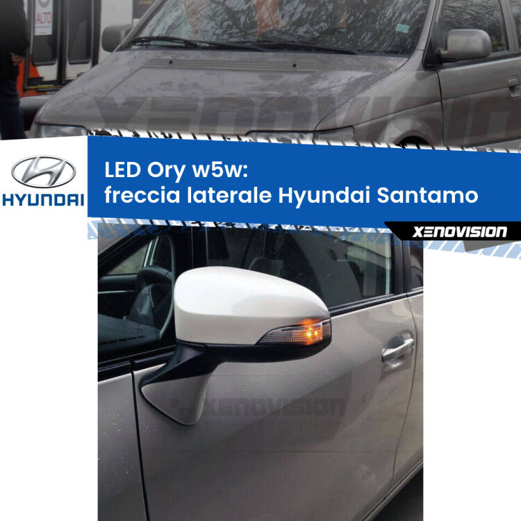 <strong>LED freccia laterale w5w per Hyundai Santamo</strong>  1998 - 2002. Una lampadina <strong>w5w</strong> canbus luce arancio modello Ory Xenovision.