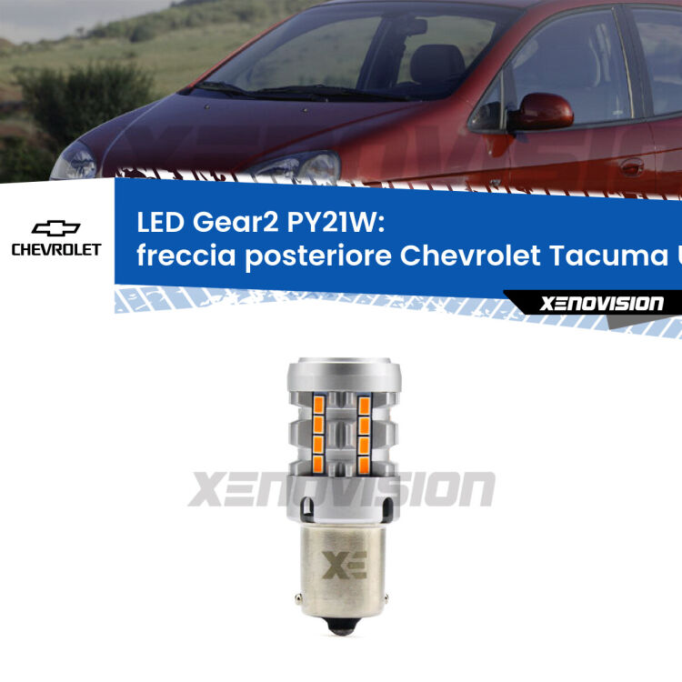 FINE SERIE: NO GARANZIA <strong>Freccia posteriore LED no-spie per Chevrolet Tacuma</strong> U100 2005 - 2008. Lampada <strong>PY21W</strong> modello Gear2 no Hyperflash.