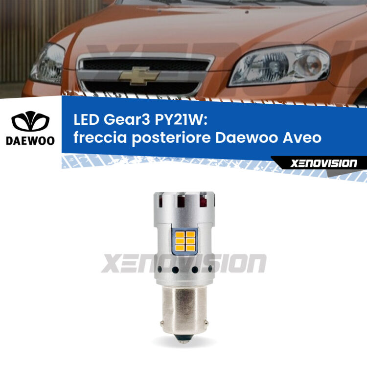 <strong>Freccia posteriore LED no-spie per Daewoo Aveo</strong>  2002 - 2005. Lampada <strong>PY21W</strong> modello Gear3 no Hyperflash, raffreddata a ventola.