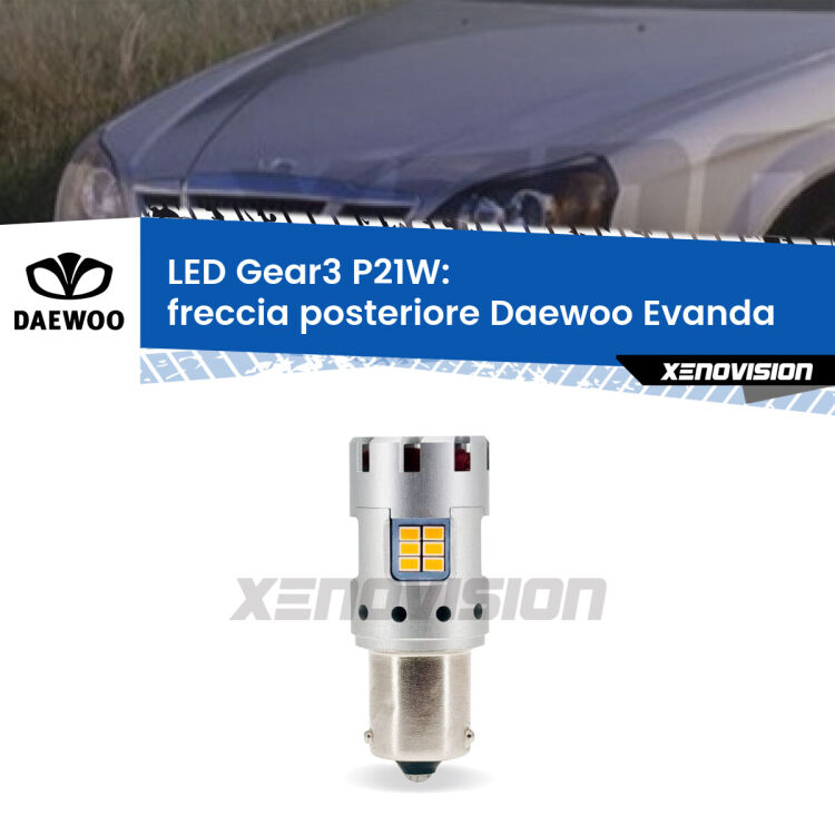 <strong>Freccia posteriore LED no-spie per Daewoo Evanda</strong>  2002 - 2005. Lampada <strong>P21W</strong> modello Gear3 no Hyperflash, raffreddata a ventola.