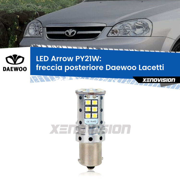 <strong>Freccia posteriore LED no-spie per Daewoo Lacetti</strong>  2004 - 2005. Lampada <strong>PY21W</strong> modello top di gamma Arrow.