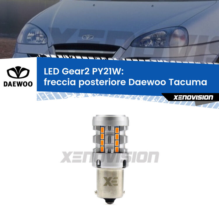 FINE SERIE: NO GARANZIA <strong>Freccia posteriore LED no-spie per Daewoo Tacuma</strong>  2000 - 2005. Lampada <strong>PY21W</strong> modello Gear2 no Hyperflash.