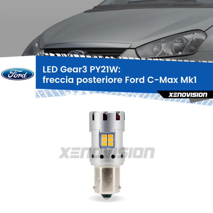 <strong>Freccia posteriore LED no-spie per Ford C-Max</strong> Mk1 2003 - 2010. Lampada <strong>PY21W</strong> modello Gear3 no Hyperflash, raffreddata a ventola.