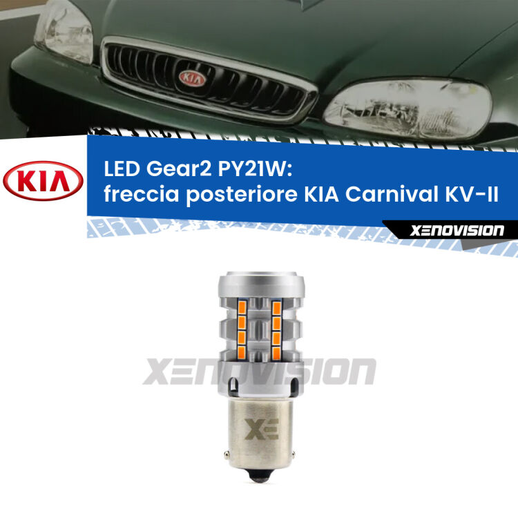 FINE SERIE: NO GARANZIA <strong>Freccia posteriore LED no-spie per KIA Carnival</strong> KV-II 1998 - 2004. Lampada <strong>PY21W</strong> modello Gear2 no Hyperflash.