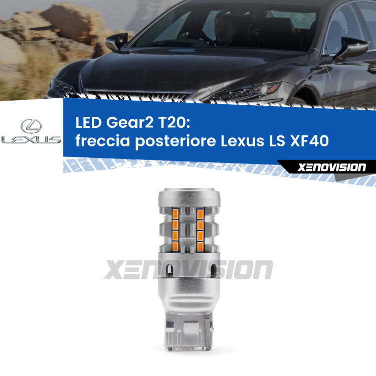 FINE SERIE: NO GARANZIA <strong>Freccia posteriore LED no-spie per Lexus LS</strong> XF40 2009 - 2016. Lampada <strong>T20</strong> modello Gear2 no Hyperflash.