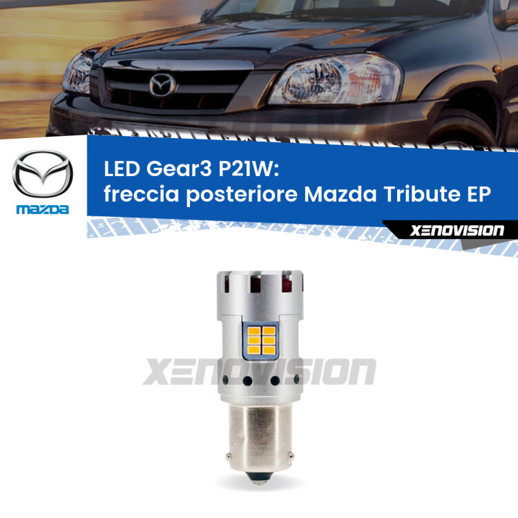 <strong>Freccia posteriore LED no-spie per Mazda Tribute</strong> EP 2000 - 2008. Lampada <strong>P21W</strong> modello Gear3 no Hyperflash, raffreddata a ventola.