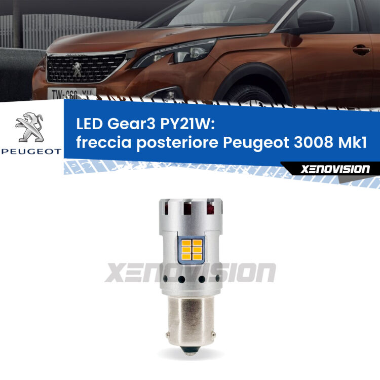 <strong>Freccia posteriore LED no-spie per Peugeot 3008</strong> Mk1 2008 - 2015. Lampada <strong>PY21W</strong> modello Gear3 no Hyperflash, raffreddata a ventola.