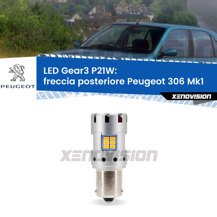 <strong>Freccia posteriore LED no-spie per Peugeot 306</strong> Mk1 1993 - 2001. Lampada <strong>P21W</strong> modello Gear3 no Hyperflash, raffreddata a ventola.