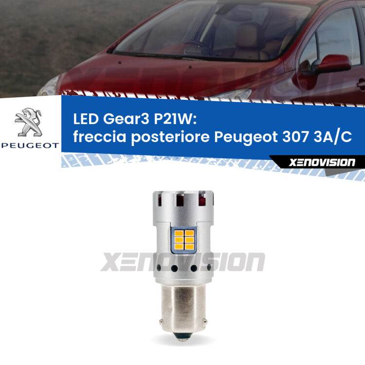 <strong>Freccia posteriore LED no-spie per Peugeot 307</strong> 3A/C 2000 - 2009. Lampada <strong>P21W</strong> modello Gear3 no Hyperflash, raffreddata a ventola.