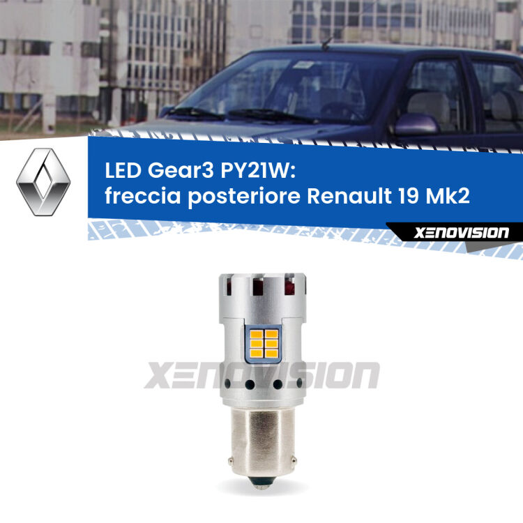 <strong>Freccia posteriore LED no-spie per Renault 19</strong> Mk2 1992 - 1995. Lampada <strong>PY21W</strong> modello Gear3 no Hyperflash, raffreddata a ventola.