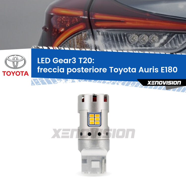 <strong>Freccia posteriore LED no-spie per Toyota Auris</strong> E180 2015 - 2018. Lampada <strong>T20</strong> modello Gear3 no Hyperflash, raffreddata a ventola.