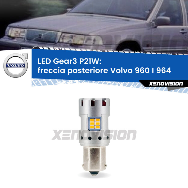 <strong>Freccia posteriore LED no-spie per Volvo 960 I</strong> 964 1990 - 1994. Lampada <strong>P21W</strong> modello Gear3 no Hyperflash, raffreddata a ventola.