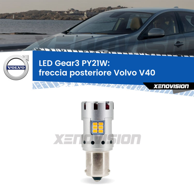 <strong>Freccia posteriore LED no-spie per Volvo V40</strong>  1995 - 2004. Lampada <strong>PY21W</strong> modello Gear3 no Hyperflash, raffreddata a ventola.