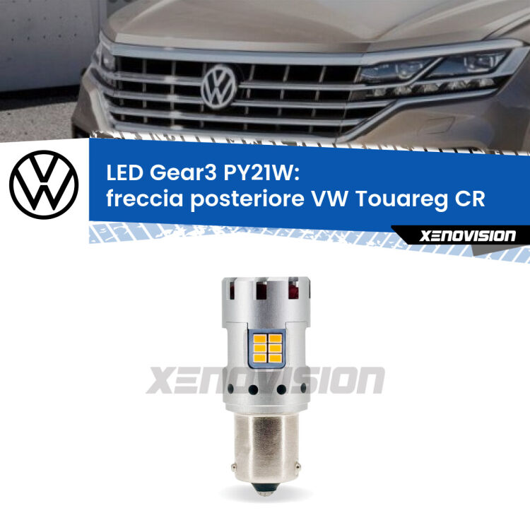 <strong>Freccia posteriore LED no-spie per VW Touareg</strong> CR 2018 in poi. Lampada <strong>PY21W</strong> modello Gear3 no Hyperflash, raffreddata a ventola.