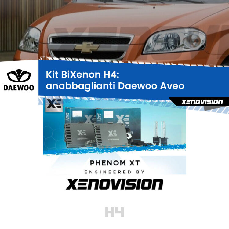 Kit Bixenon professionale H4 per Daewoo Aveo  (2002 - 2005). Taglio di luce perfetto, zero spie e riverberi. Leggendaria elettronica Canbus Xenovision. Qualità Massima Garantita.