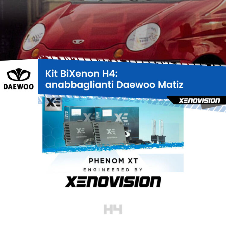 Kit Bixenon professionale H4 per Daewoo Matiz  (1998 - 2005). Taglio di luce perfetto, zero spie e riverberi. Leggendaria elettronica Canbus Xenovision. Qualità Massima Garantita.