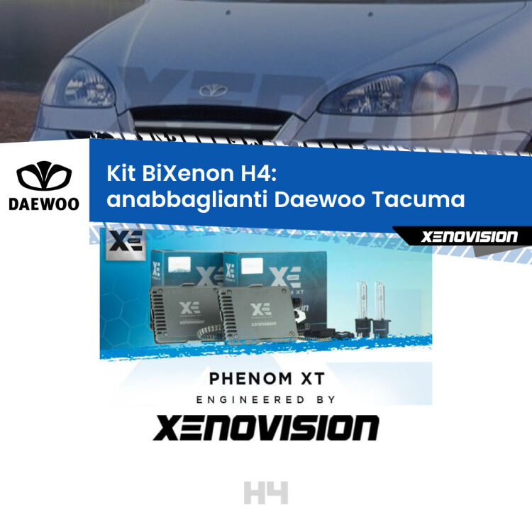 Kit Bixenon professionale H4 per Daewoo Tacuma  (2000 - 2005). Taglio di luce perfetto, zero spie e riverberi. Leggendaria elettronica Canbus Xenovision. Qualità Massima Garantita.