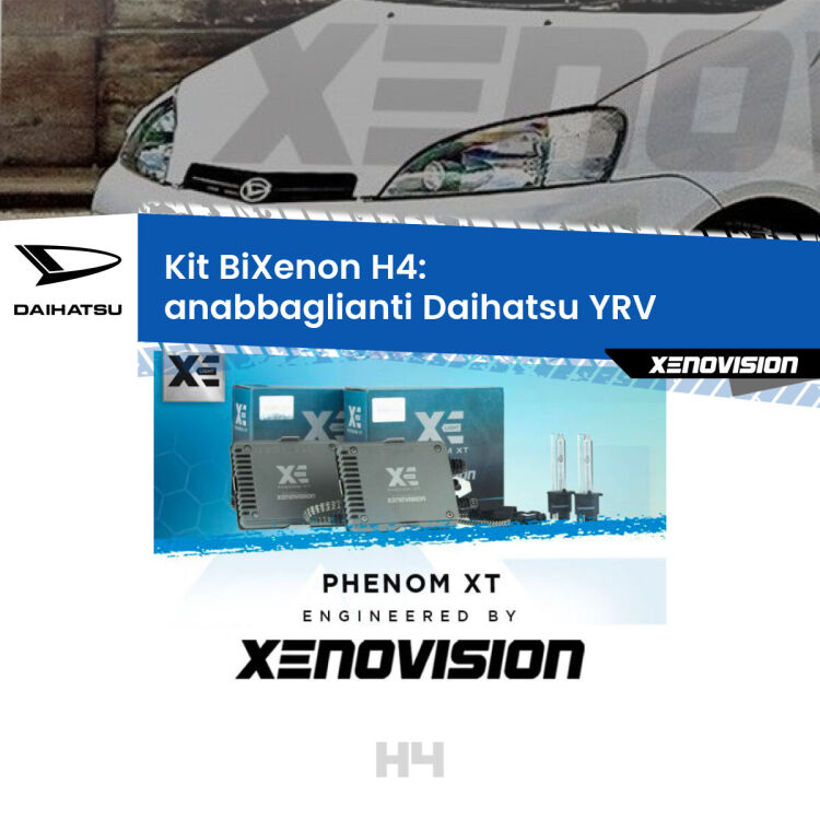 Kit Bixenon professionale H4 per Daihatsu YRV  (2000 - 2005). Taglio di luce perfetto, zero spie e riverberi. Leggendaria elettronica Canbus Xenovision. Qualità Massima Garantita.