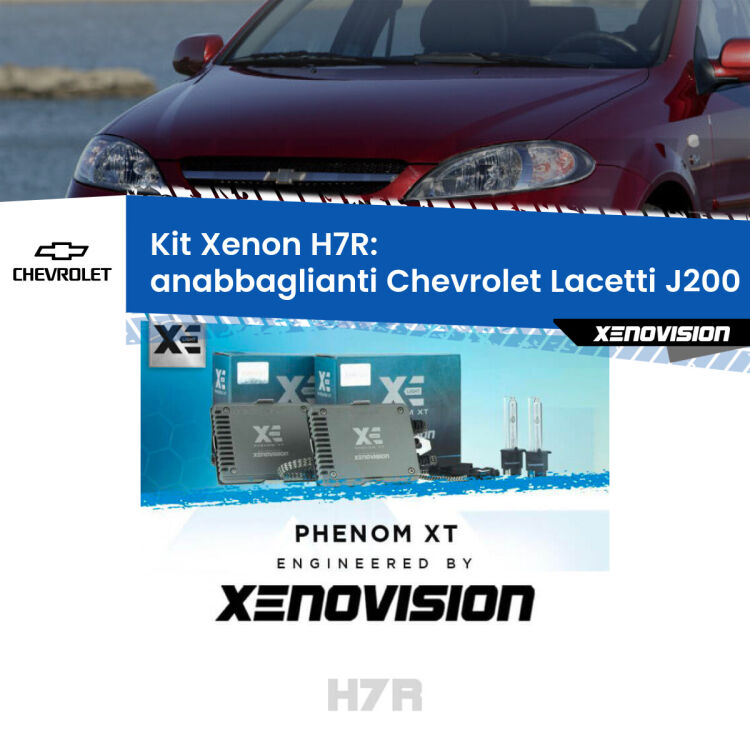 <strong>Kit Xenon </strong><strong>H7R</strong><strong> </strong><strong>Professionale</strong> Chevrolet Lacetti</strong> J200 (2002 - 2009). Taglio di luce perfetto, zero spie e riverberi. Leggendaria elettronica Canbus Xenovision. Qualità Massima Garantita.