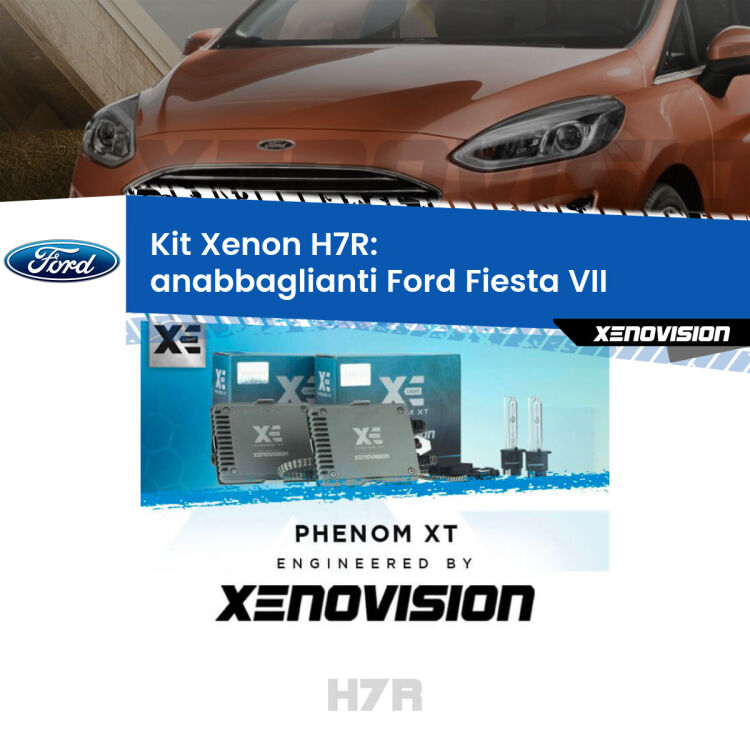 <strong>Kit Xenon </strong><strong>H7R</strong><strong> </strong><strong>Professionale</strong> Ford Fiesta VII</strong>  (con fari a parabola). Taglio di luce perfetto, zero spie e riverberi. Leggendaria elettronica Canbus Xenovision. Qualità Massima Garantita.