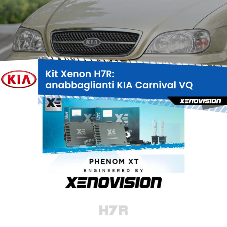 <strong>Kit Xenon </strong><strong>H7R</strong><strong> </strong><strong>Professionale</strong> KIA Carnival</strong> VQ (2005 - 2013). Taglio di luce perfetto, zero spie e riverberi. Leggendaria elettronica Canbus Xenovision. Qualità Massima Garantita.