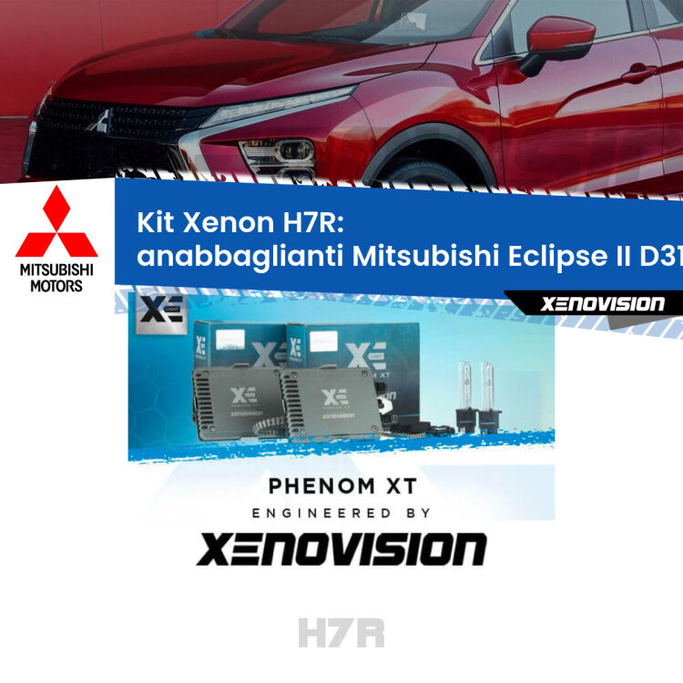 <strong>Kit Xenon </strong><strong>H7R</strong><strong> </strong><strong>Professionale</strong> Mitsubishi Eclipse II</strong> D31A (1997 - 1999). Taglio di luce perfetto, zero spie e riverberi. Leggendaria elettronica Canbus Xenovision. Qualità Massima Garantita.