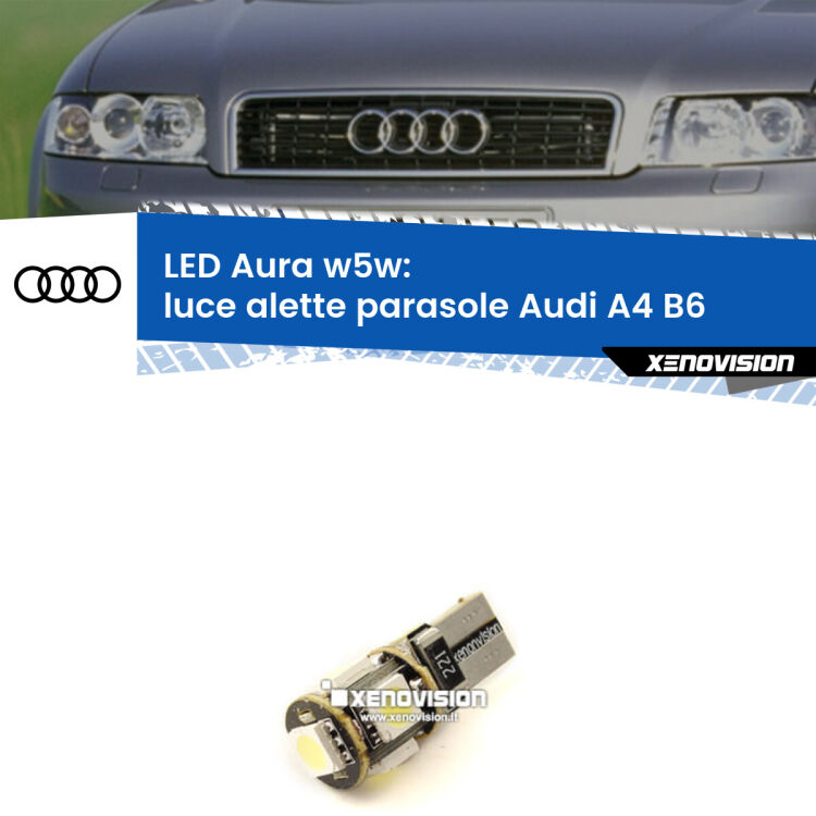 <strong>LED luce alette parasole w5w per Audi A4</strong> B6 2000 - 2004. Una lampadina <strong>w5w</strong> canbus luce bianca 6000k modello Aura Xenovision.