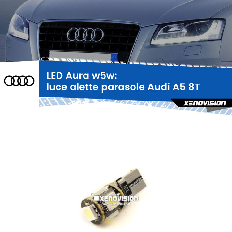 <strong>LED luce alette parasole w5w per Audi A5</strong> 8T 2007 - 2017. Una lampadina <strong>w5w</strong> canbus luce bianca 6000k modello Aura Xenovision.