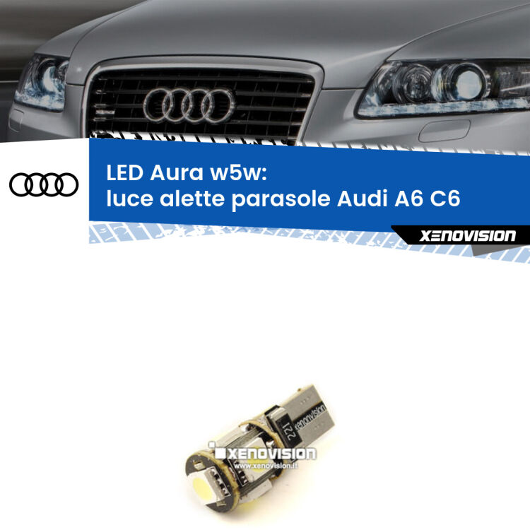 <strong>LED luce alette parasole w5w per Audi A6</strong> C6 2004 - 2011. Una lampadina <strong>w5w</strong> canbus luce bianca 6000k modello Aura Xenovision.