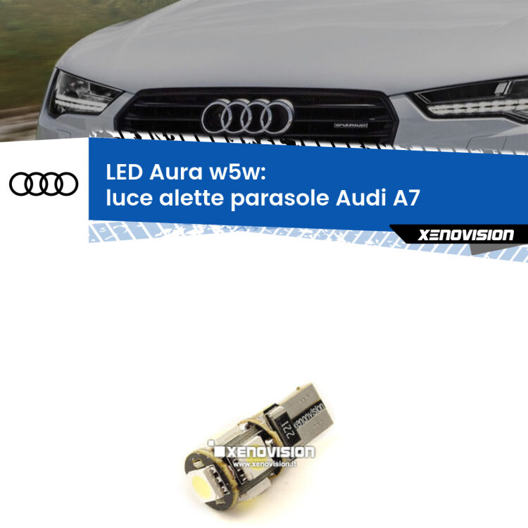 <strong>LED luce alette parasole w5w per Audi A7</strong>  2010 - 2018. Una lampadina <strong>w5w</strong> canbus luce bianca 6000k modello Aura Xenovision.