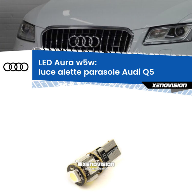 <strong>LED luce alette parasole w5w per Audi Q5</strong>  2008 - 2017. Una lampadina <strong>w5w</strong> canbus luce bianca 6000k modello Aura Xenovision.