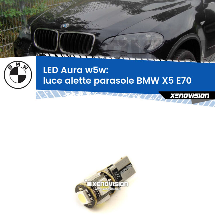 <strong>LED luce alette parasole w5w per BMW X5</strong> E70 2006 - 2013. Una lampadina <strong>w5w</strong> canbus luce bianca 6000k modello Aura Xenovision.