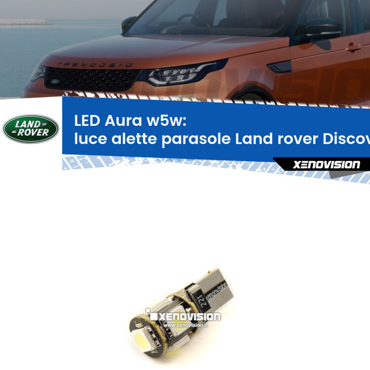 <strong>LED luce alette parasole w5w per Land rover Discovery IV</strong> L319 2009 - 2015. Una lampadina <strong>w5w</strong> canbus luce bianca 6000k modello Aura Xenovision.