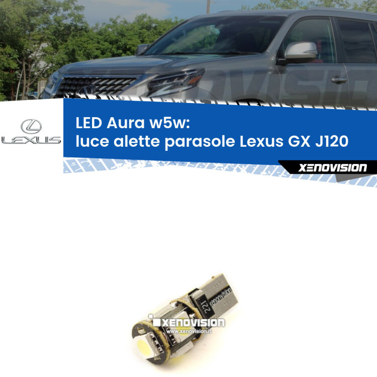 <strong>LED luce alette parasole w5w per Lexus GX</strong> J120 2001 - 2009. Una lampadina <strong>w5w</strong> canbus luce bianca 6000k modello Aura Xenovision.