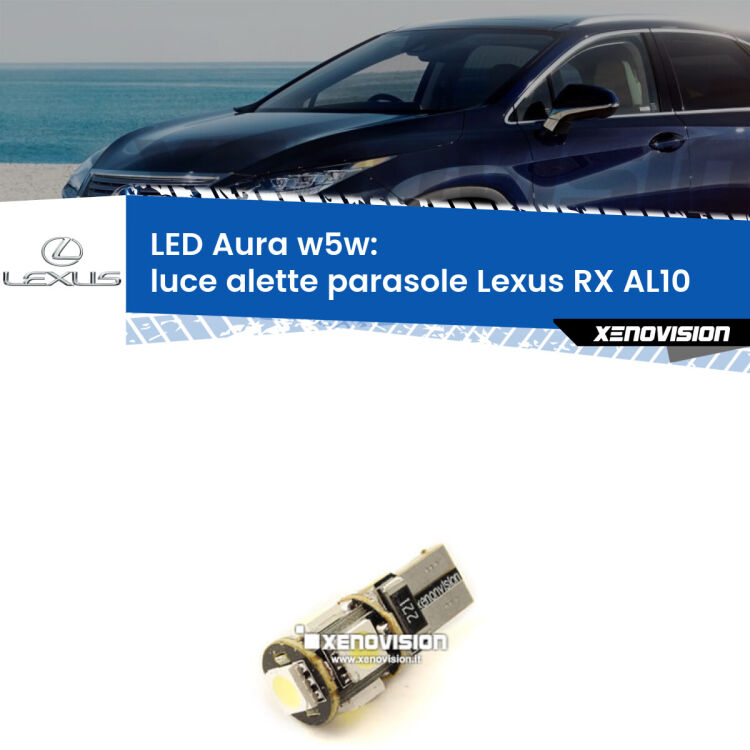 <strong>LED luce alette parasole w5w per Lexus RX</strong> AL10 2008 - 2015. Una lampadina <strong>w5w</strong> canbus luce bianca 6000k modello Aura Xenovision.