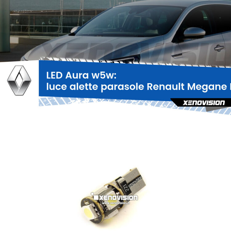 <strong>LED luce alette parasole w5w per Renault Megane III</strong> Mk3 2008 - 2015. Una lampadina <strong>w5w</strong> canbus luce bianca 6000k modello Aura Xenovision.