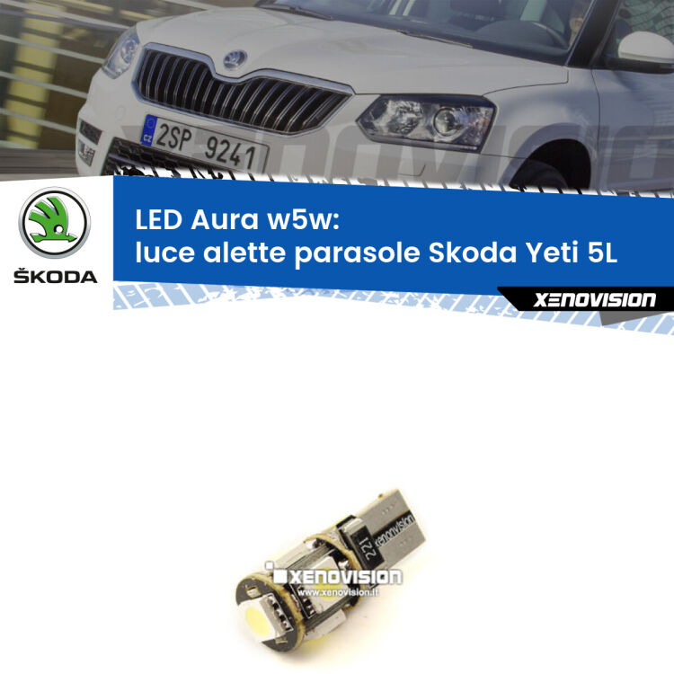 <strong>LED luce alette parasole w5w per Skoda Yeti</strong> 5L 2009 - 2017. Una lampadina <strong>w5w</strong> canbus luce bianca 6000k modello Aura Xenovision.