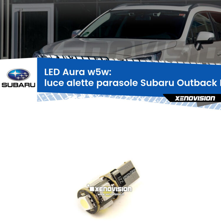 <strong>LED luce alette parasole w5w per Subaru Outback</strong> BS 2014 in poi. Una lampadina <strong>w5w</strong> canbus luce bianca 6000k modello Aura Xenovision.