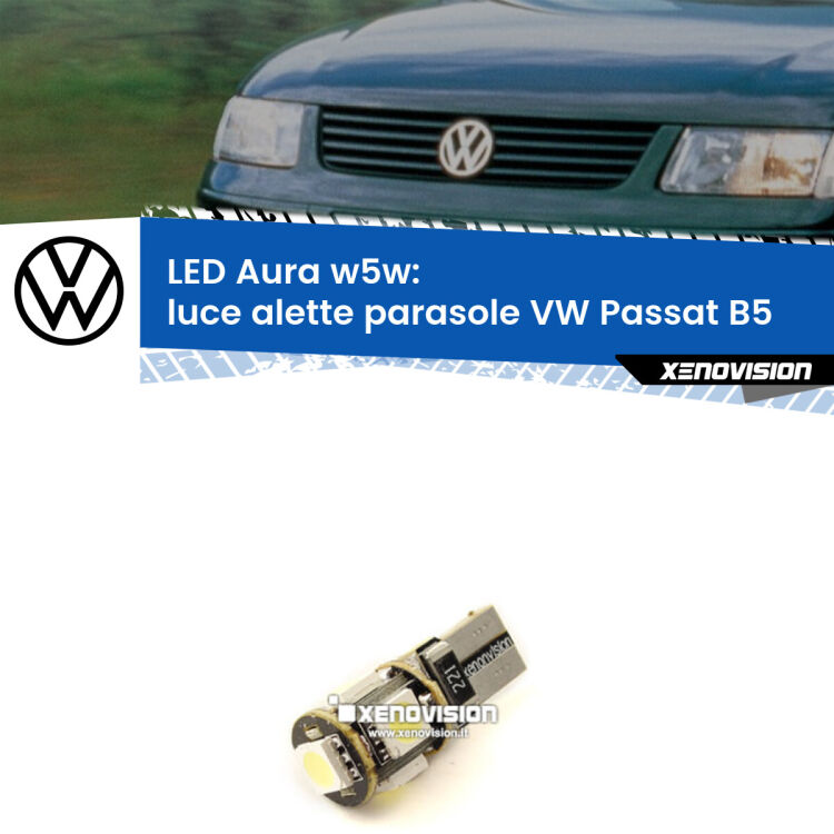 <strong>LED luce alette parasole w5w per VW Passat</strong> B5 1996 - 2000. Una lampadina <strong>w5w</strong> canbus luce bianca 6000k modello Aura Xenovision.