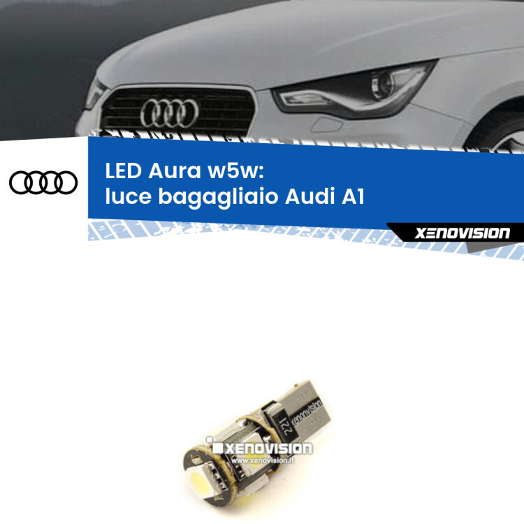 <strong>LED luce bagagliaio w5w per Audi A1</strong>  2010 - 2018. Una lampadina <strong>w5w</strong> canbus luce bianca 6000k modello Aura Xenovision.