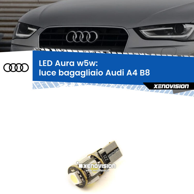 <strong>LED luce bagagliaio w5w per Audi A4</strong> B8 2007 - 2015. Una lampadina <strong>w5w</strong> canbus luce bianca 6000k modello Aura Xenovision.