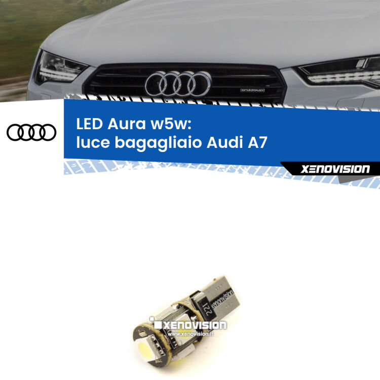 <strong>LED luce bagagliaio w5w per Audi A7</strong>  2010 - 2018. Una lampadina <strong>w5w</strong> canbus luce bianca 6000k modello Aura Xenovision.