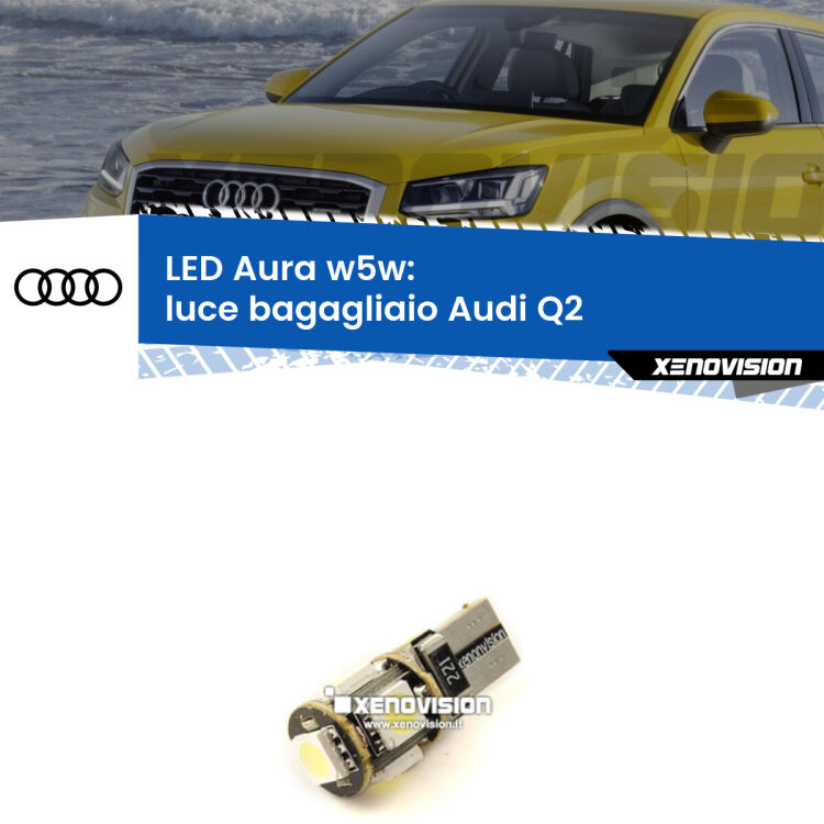 <strong>LED luce bagagliaio w5w per Audi Q2</strong>  2016 - 2018. Una lampadina <strong>w5w</strong> canbus luce bianca 6000k modello Aura Xenovision.