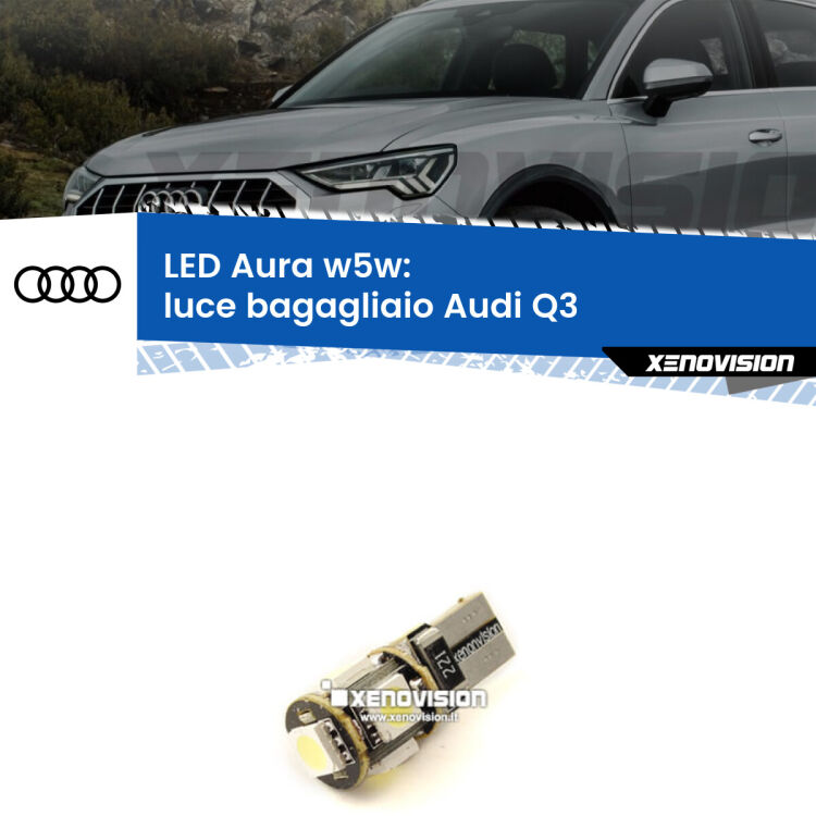 <strong>LED luce bagagliaio w5w per Audi Q3</strong>  2011 - 2018. Una lampadina <strong>w5w</strong> canbus luce bianca 6000k modello Aura Xenovision.