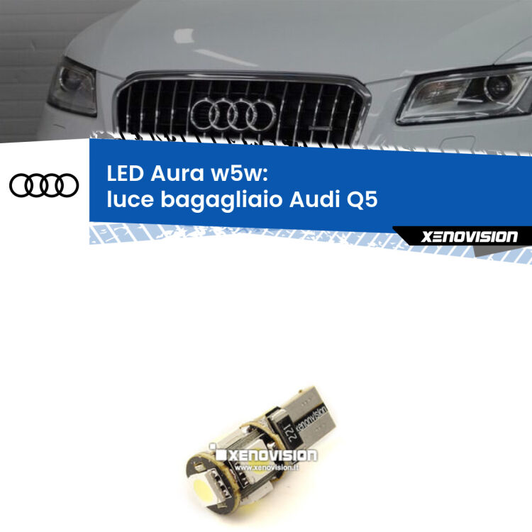 <strong>LED luce bagagliaio w5w per Audi Q5</strong>  2008 - 2017. Una lampadina <strong>w5w</strong> canbus luce bianca 6000k modello Aura Xenovision.