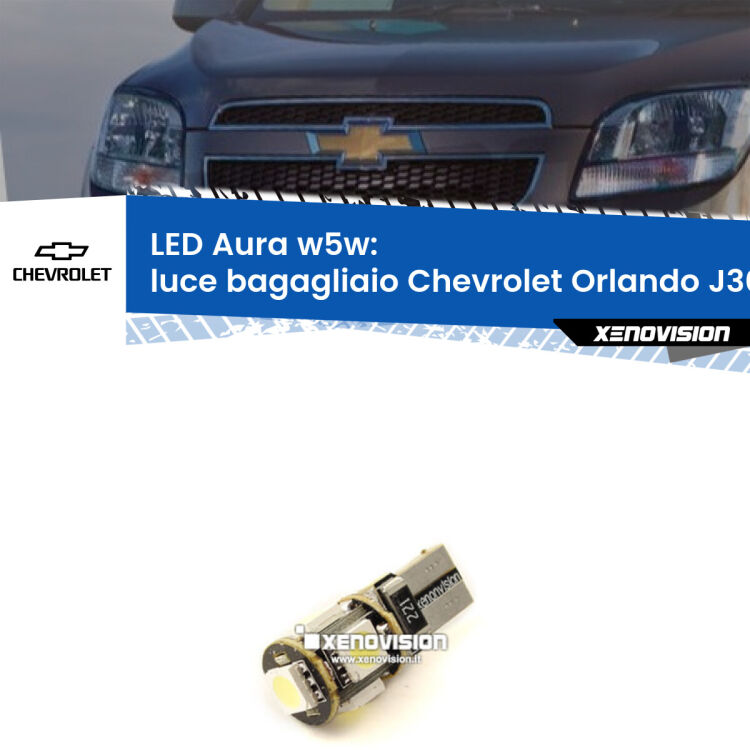 <strong>LED luce bagagliaio w5w per Chevrolet Orlando</strong> J309 2011 - 2019. Una lampadina <strong>w5w</strong> canbus luce bianca 6000k modello Aura Xenovision.