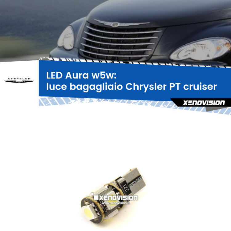 <strong>LED luce bagagliaio w5w per Chrysler PT cruiser</strong>  2000 - 2010. Una lampadina <strong>w5w</strong> canbus luce bianca 6000k modello Aura Xenovision.