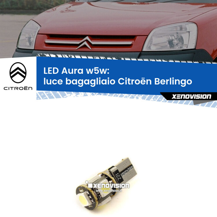 <strong>LED luce bagagliaio w5w per Citroën Berlingo</strong>  1996 - 2007. Una lampadina <strong>w5w</strong> canbus luce bianca 6000k modello Aura Xenovision.