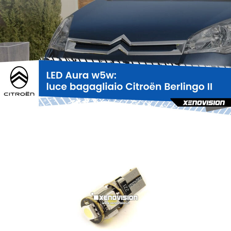 <strong>LED luce bagagliaio w5w per Citroën Berlingo</strong> II 2008 - 2017. Una lampadina <strong>w5w</strong> canbus luce bianca 6000k modello Aura Xenovision.